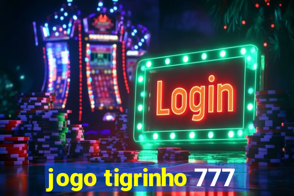 jogo tigrinho 777